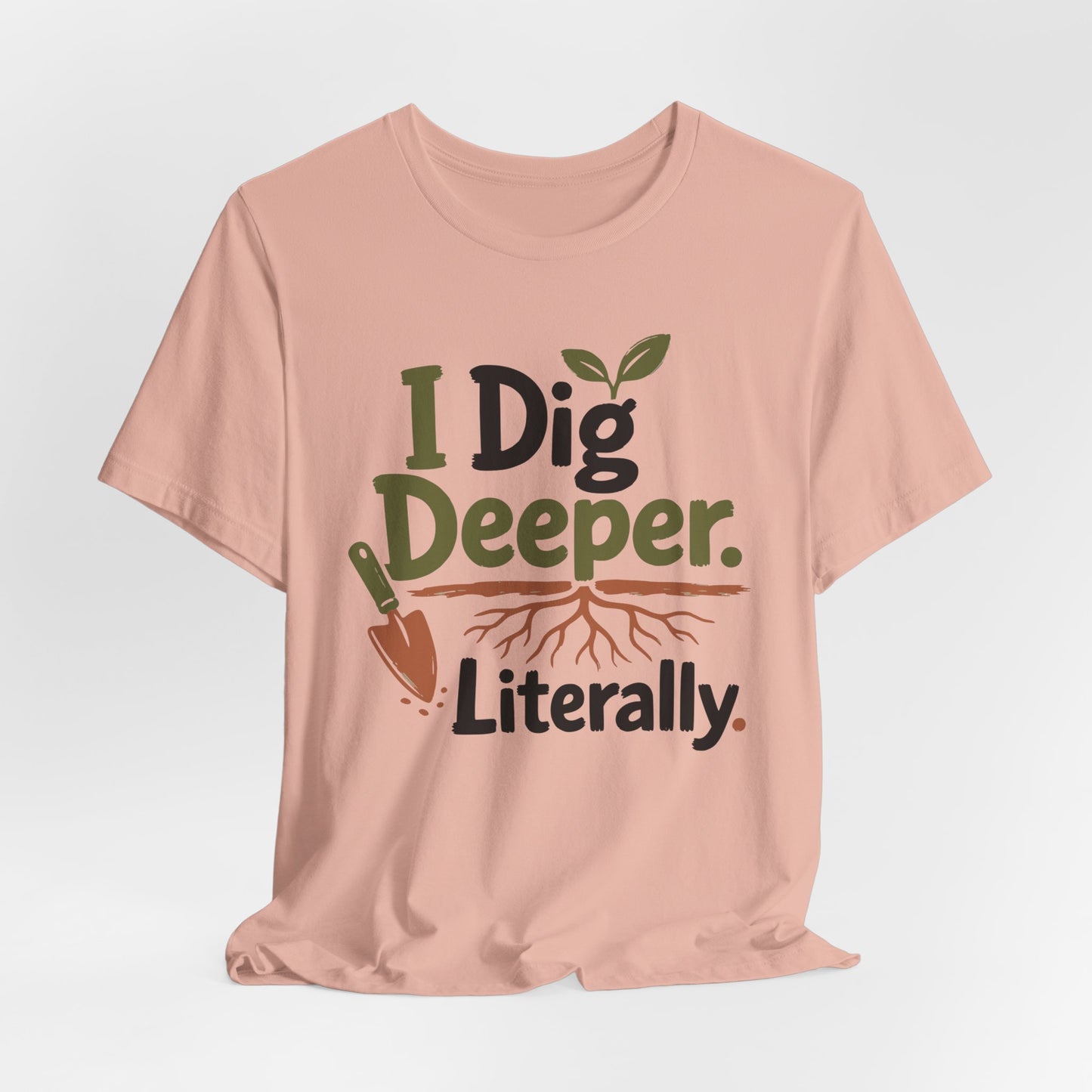 I Dig Deeper Literally