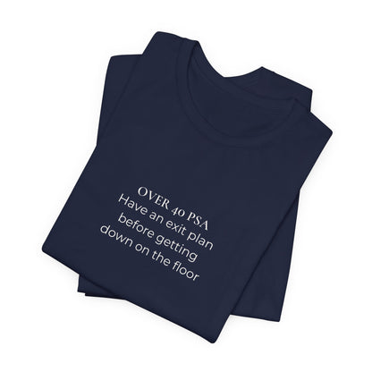 Over 40 PSA Tee – Have an Exit Plan Funny Graphic T-Shirt