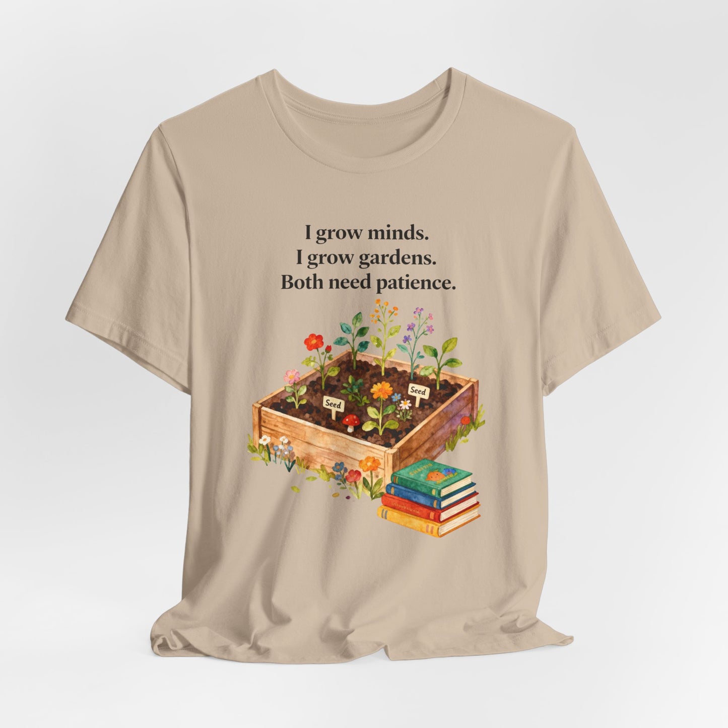 I grow minds. I grow gardens.