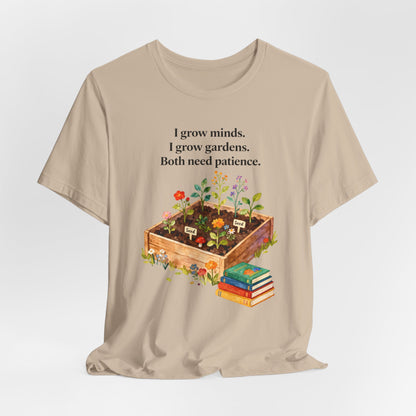 I grow minds. I grow gardens.