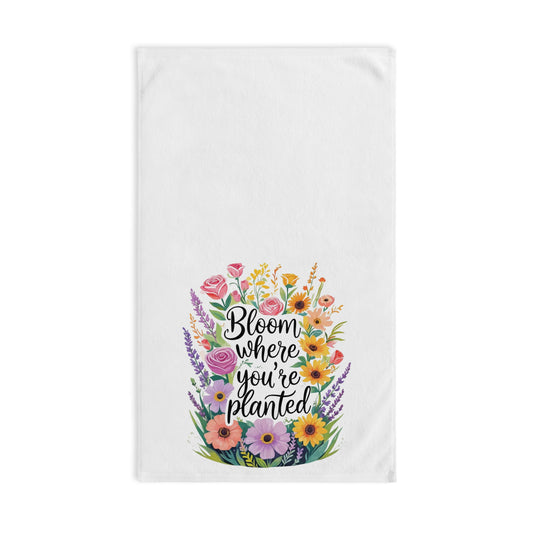 Floral Hand Towel - Bloom Where You're Planted, Kitchen Decor, Gift for Gardeners, Home Sweet Home