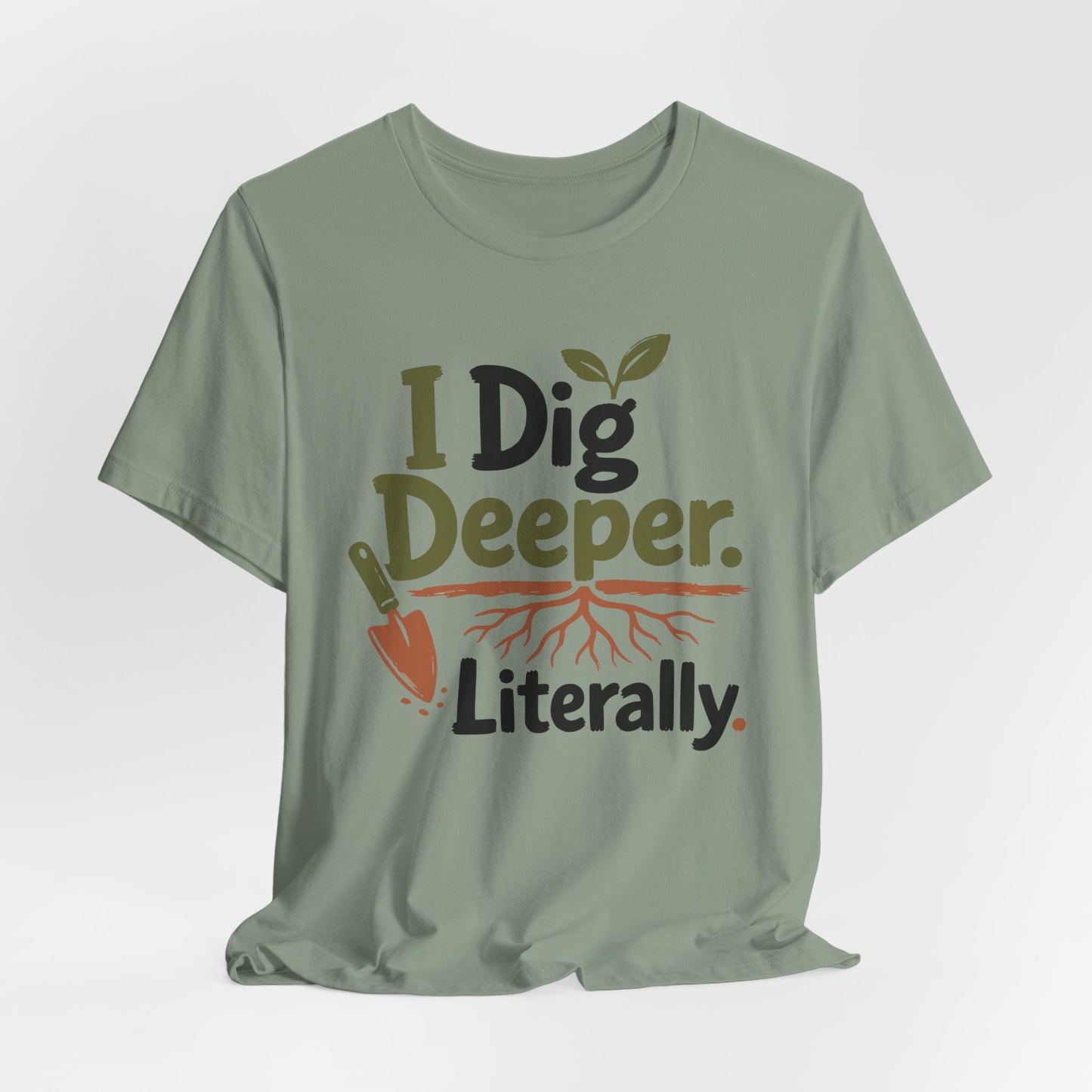 I Dig Deeper Literally