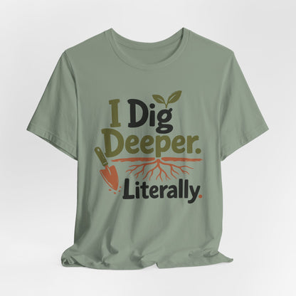 I Dig Deeper Literally
