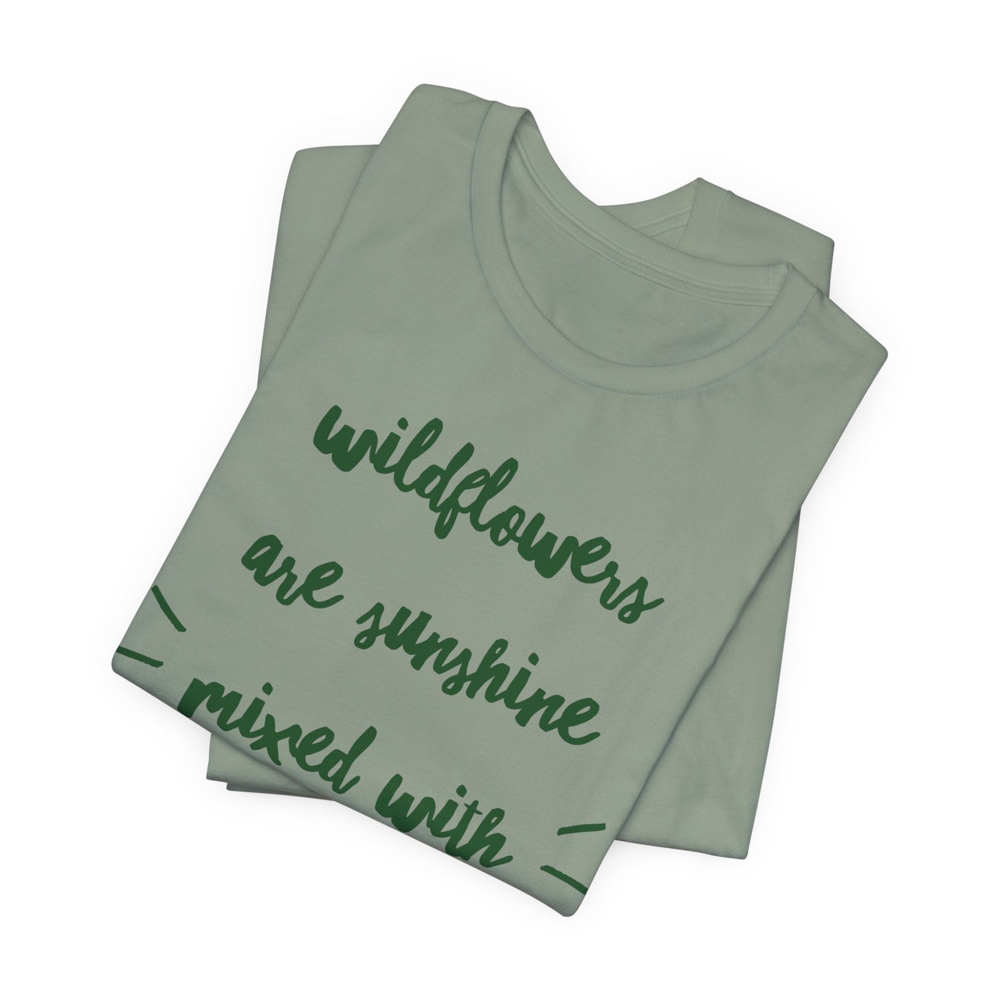 Wildflowers Are Sunshine Mixed With A Little Hurricane - Messy Gardening Tee