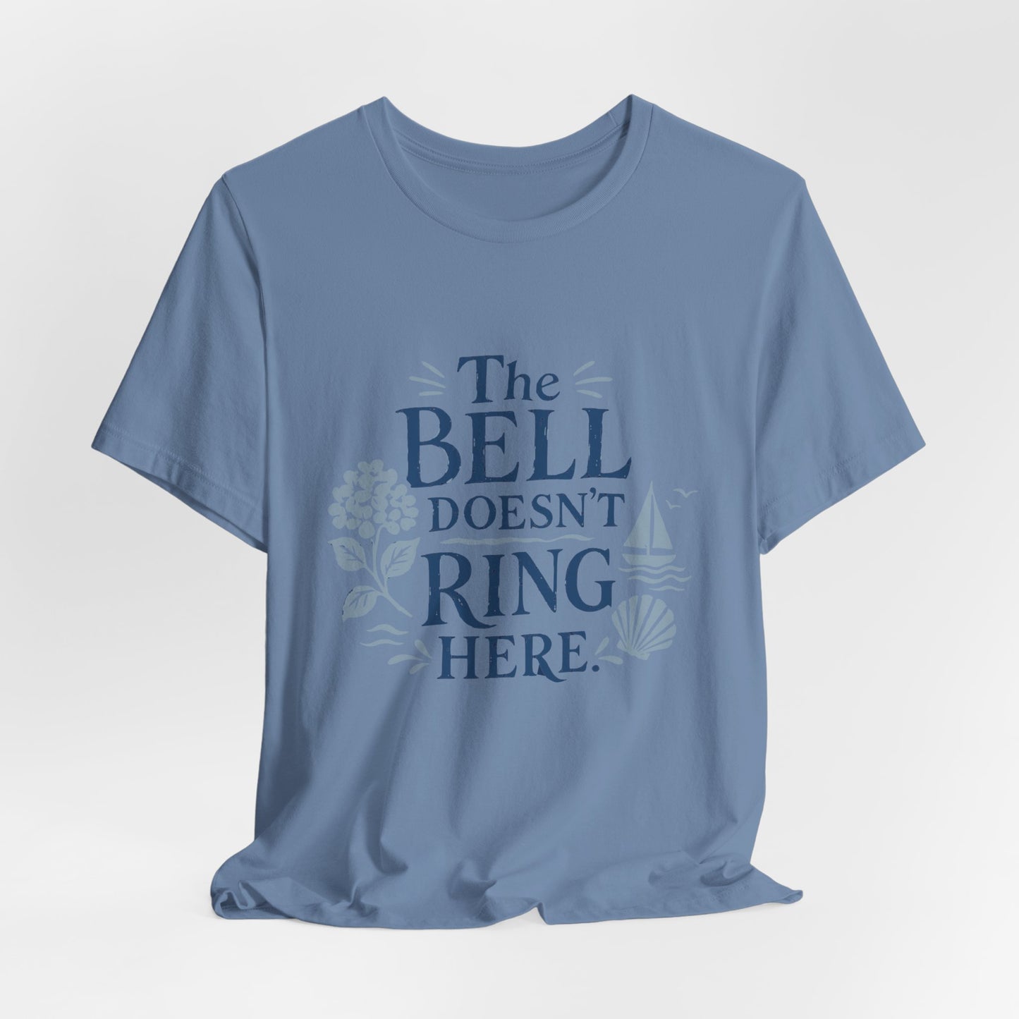 The Bell Doesn't Ring Here T‑Shirt – Nautical Coastal Relaxed Tee