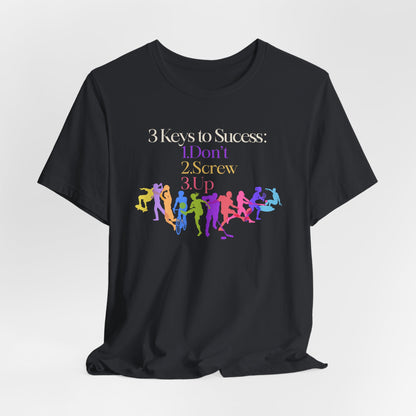 3 Keys to Success Tee – Funny Motivation Graphic Shirt