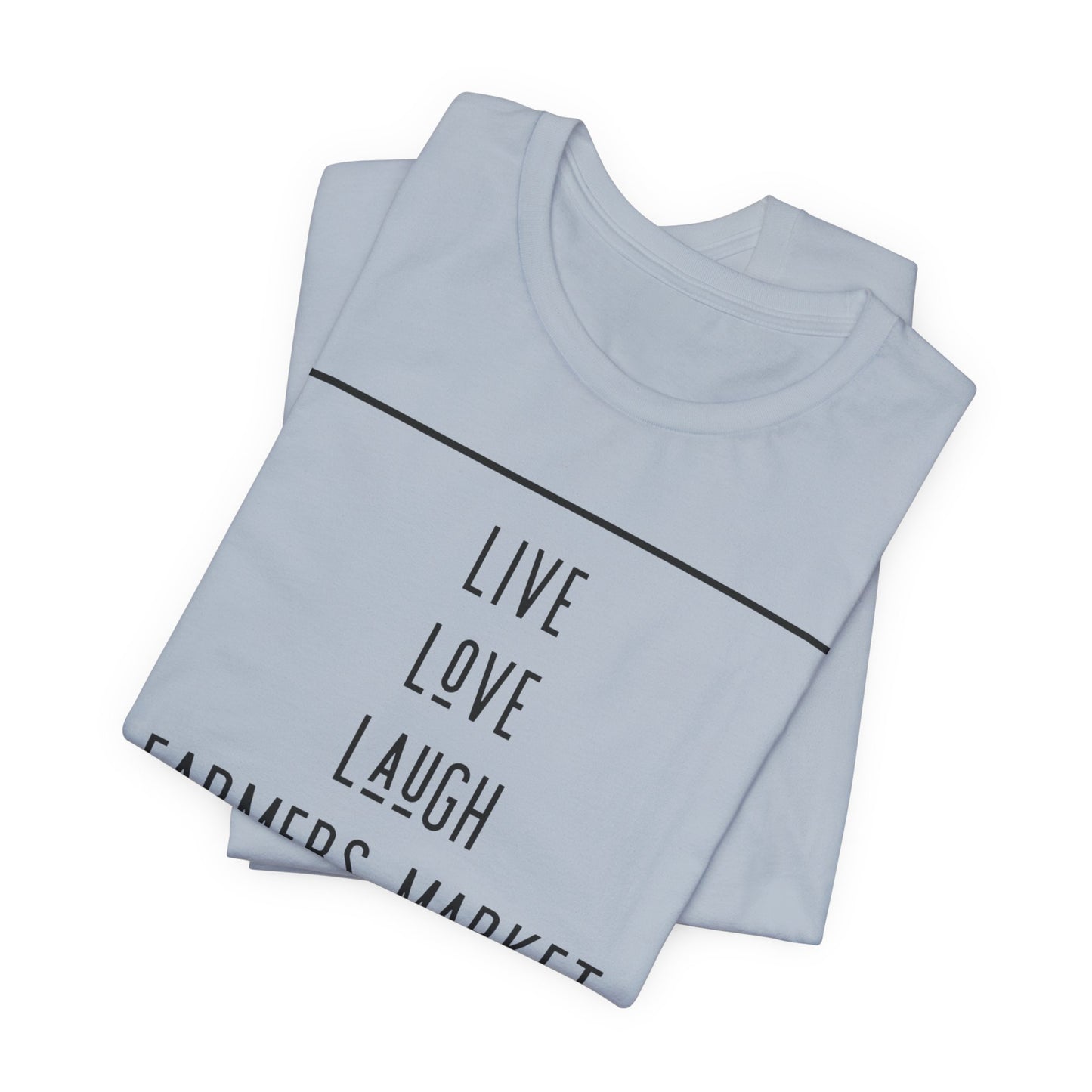 Live Love Laugh Farmers Market - Farmers Market Minimal Graphic T‑Shirt