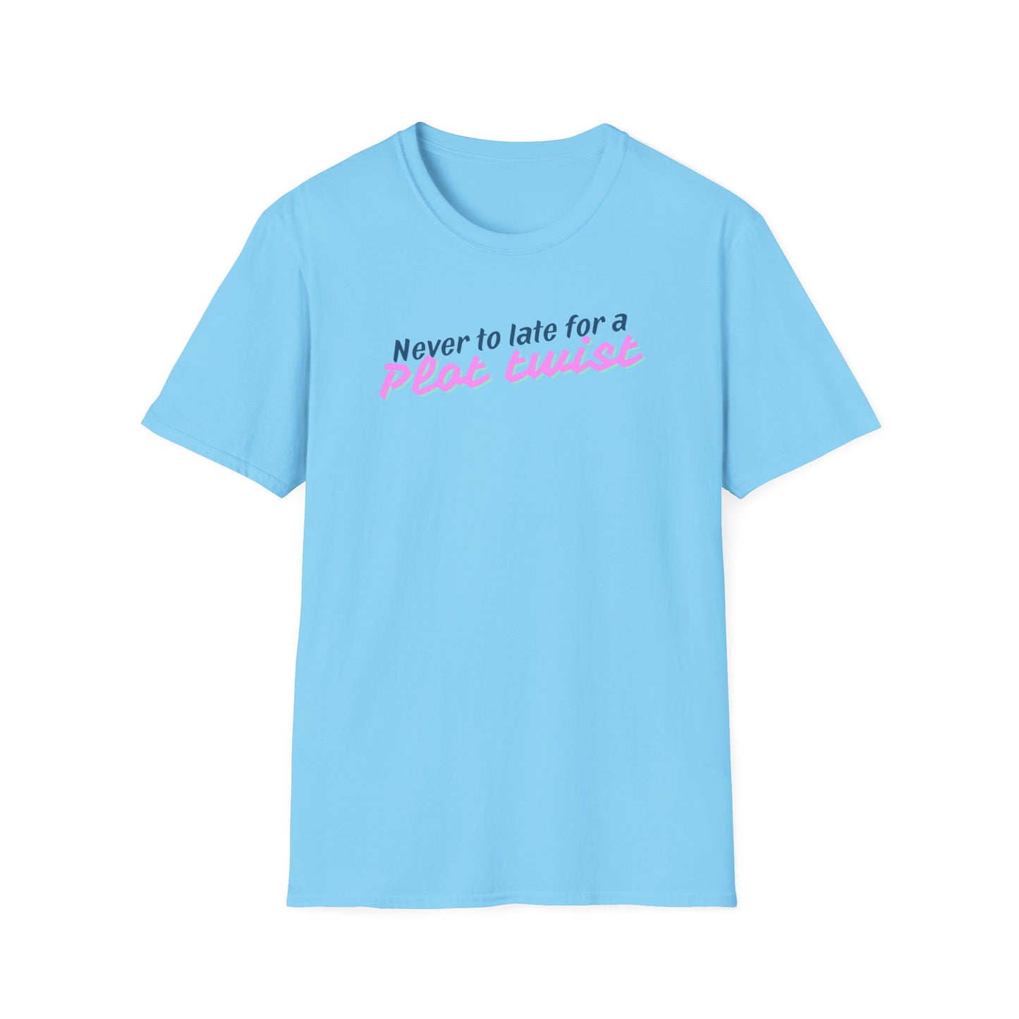 Never Too Late for a Plot Twist – Inspirational Graphic T-Shirt