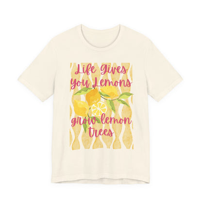 Life Gives You Lemons Grow Lemon Trees