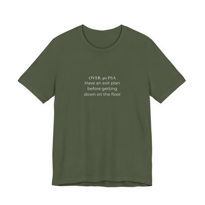 Over 40 PSA Tee – Have an Exit Plan Funny Graphic T-Shirt