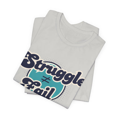 Struggle ≠ Fail – Motivational Retro Shirt