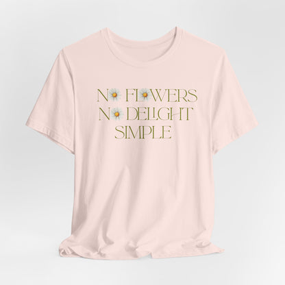 Flowers No Delight Simple - Floral Graphic Shirt