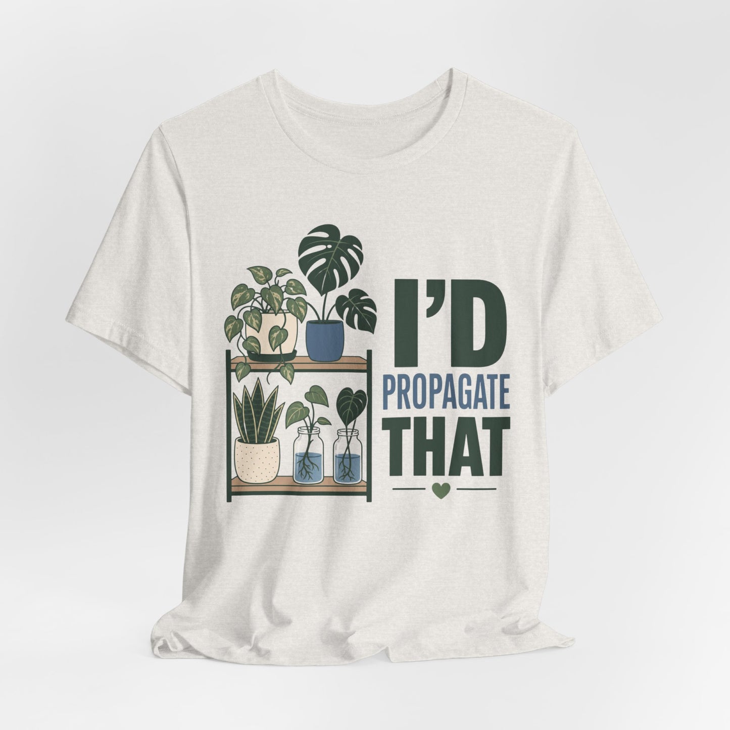 I’d Propagate That Tee
