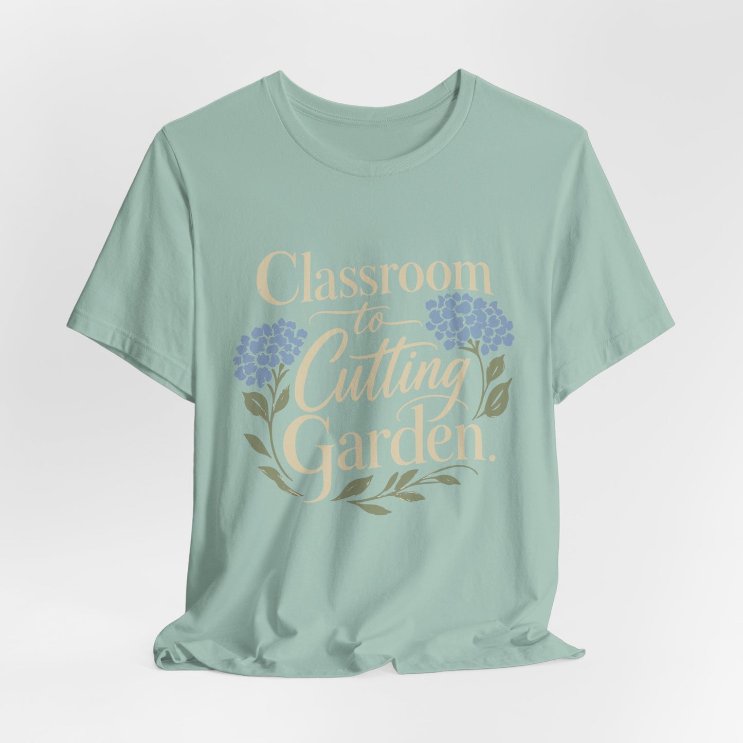 Classroom to Cutting Garden T-Shirt – Floral Teacher Gardening Tee