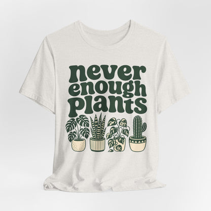 Never Enough Plants Tee