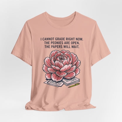 I Cannot Grade Right Now Peonies Are Open