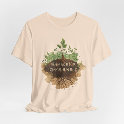 Stay Rooted Reach Higher Gardener Tee