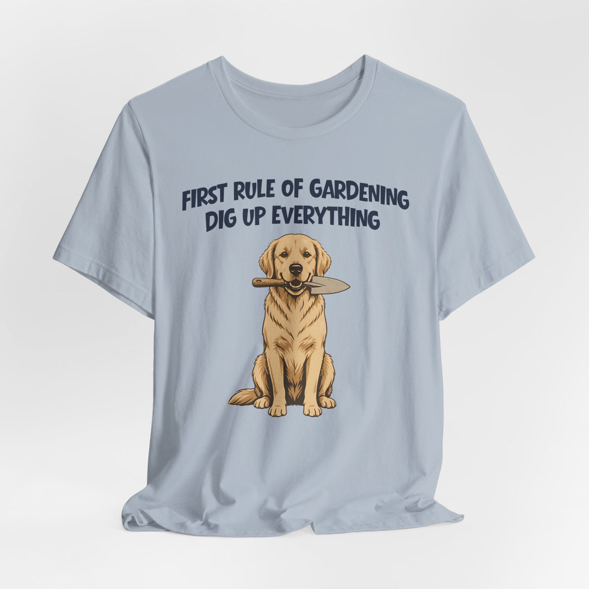 First Rule of Gardening Dig Up Everything Tee