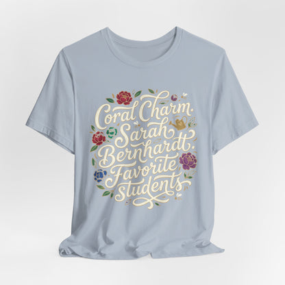 Coral Charm Sarah Bernhardt Favorite Students Tee