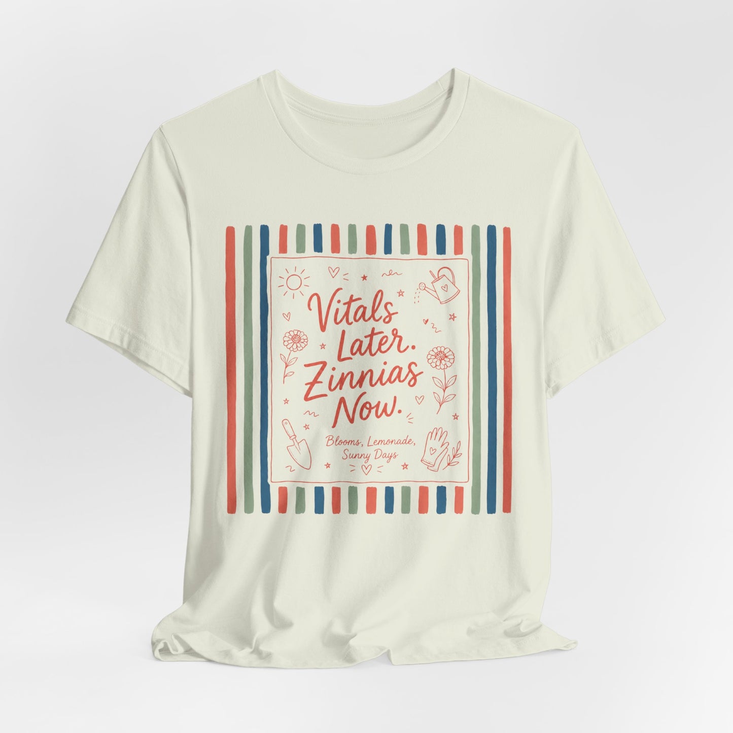 Vitals Later, Zinnias Now - Floral Graphic Tee