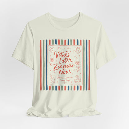 Vitals Later, Zinnias Now - Floral Graphic Tee