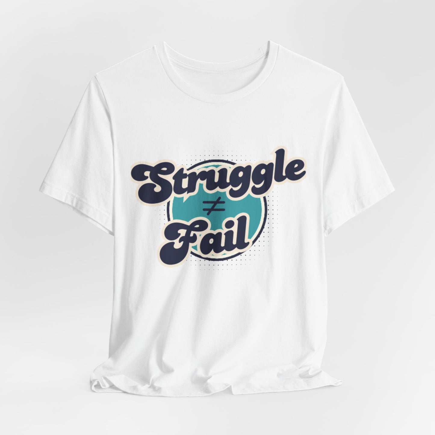 Struggle ≠ Fail – Motivational Retro Shirt