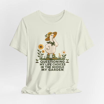 Questioning My Life Choices in the Middle My Garden Tee