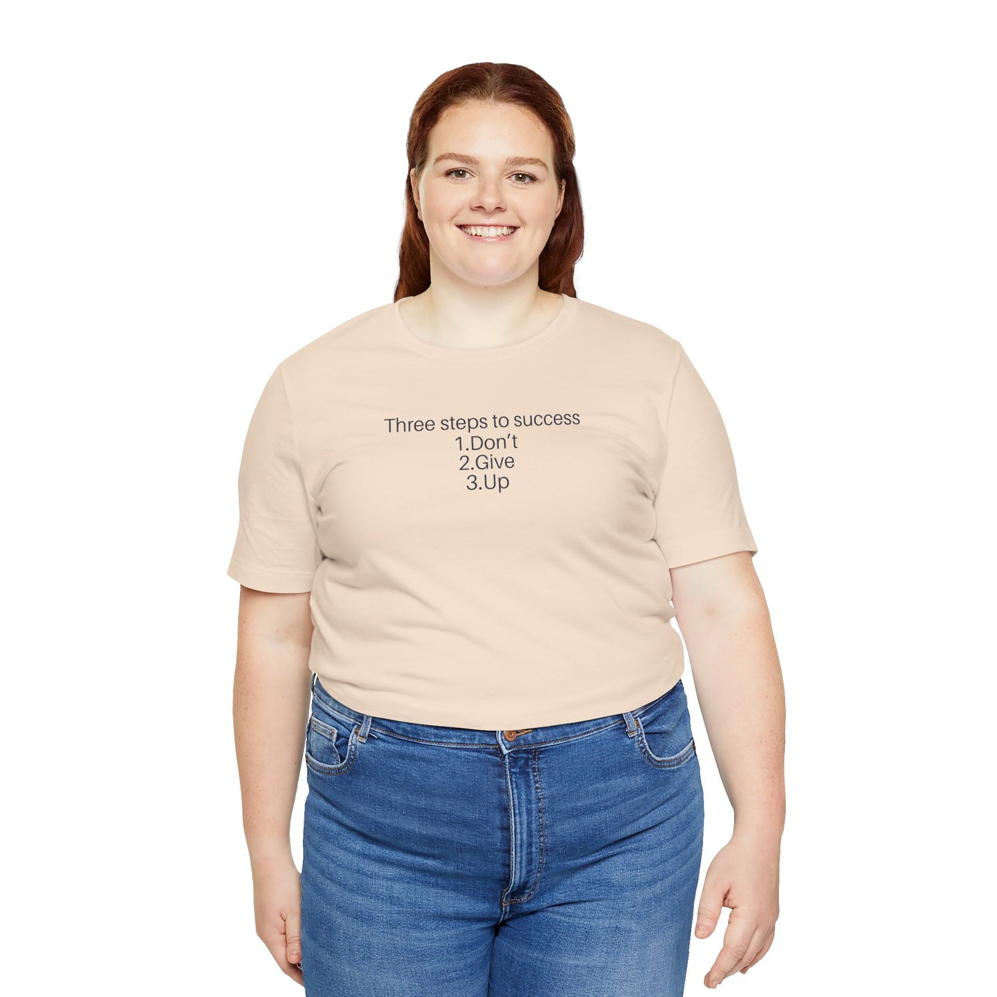 Three steps to success: 1. Don’t 2. Give 3. Up - Motivational Tee