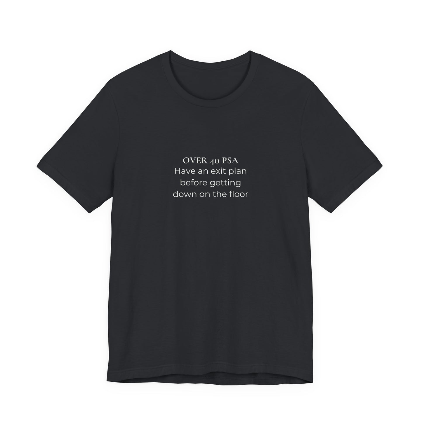Over 40 PSA Tee – Have an Exit Plan Funny Graphic T-Shirt