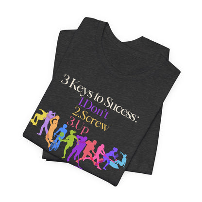 3 Keys to Success Tee – Funny Motivation Graphic Shirt