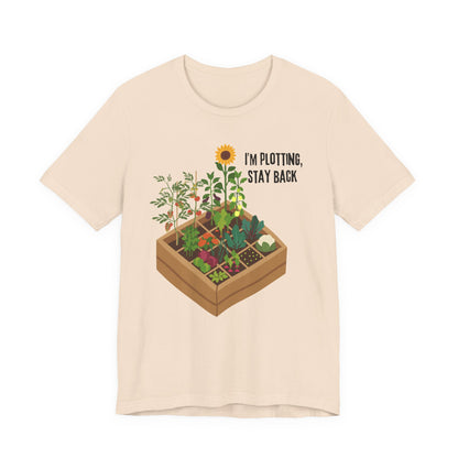 I’m Plotting, Stay Back Gardening Tee