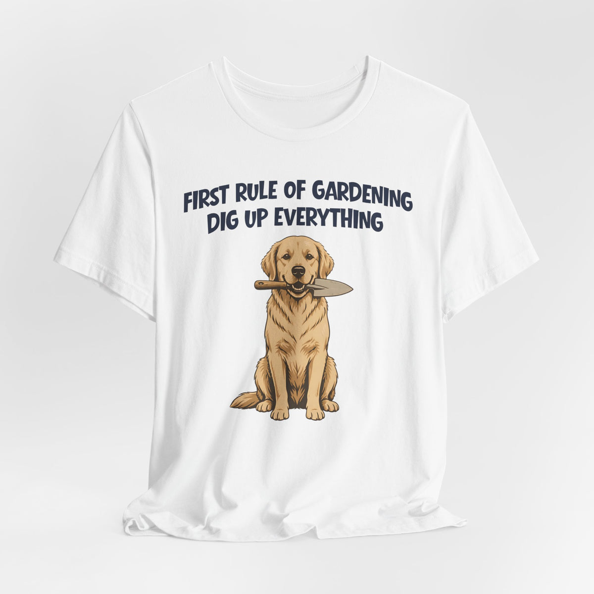 First Rule of Gardening Dig Up Everything Tee