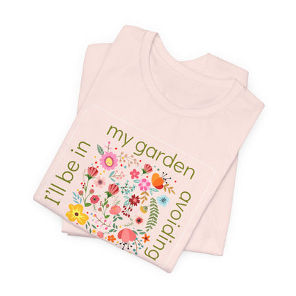I’ll Be in My Garden Avoiding People Tee for Introverted Gardners