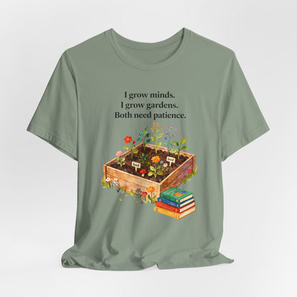 I grow minds. I grow gardens.