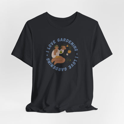 I Love Gardening Tee – Cozy Garden Lover Graphic Shirt