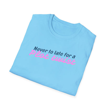 Never Too Late for a Plot Twist – Inspirational Graphic T-Shirt