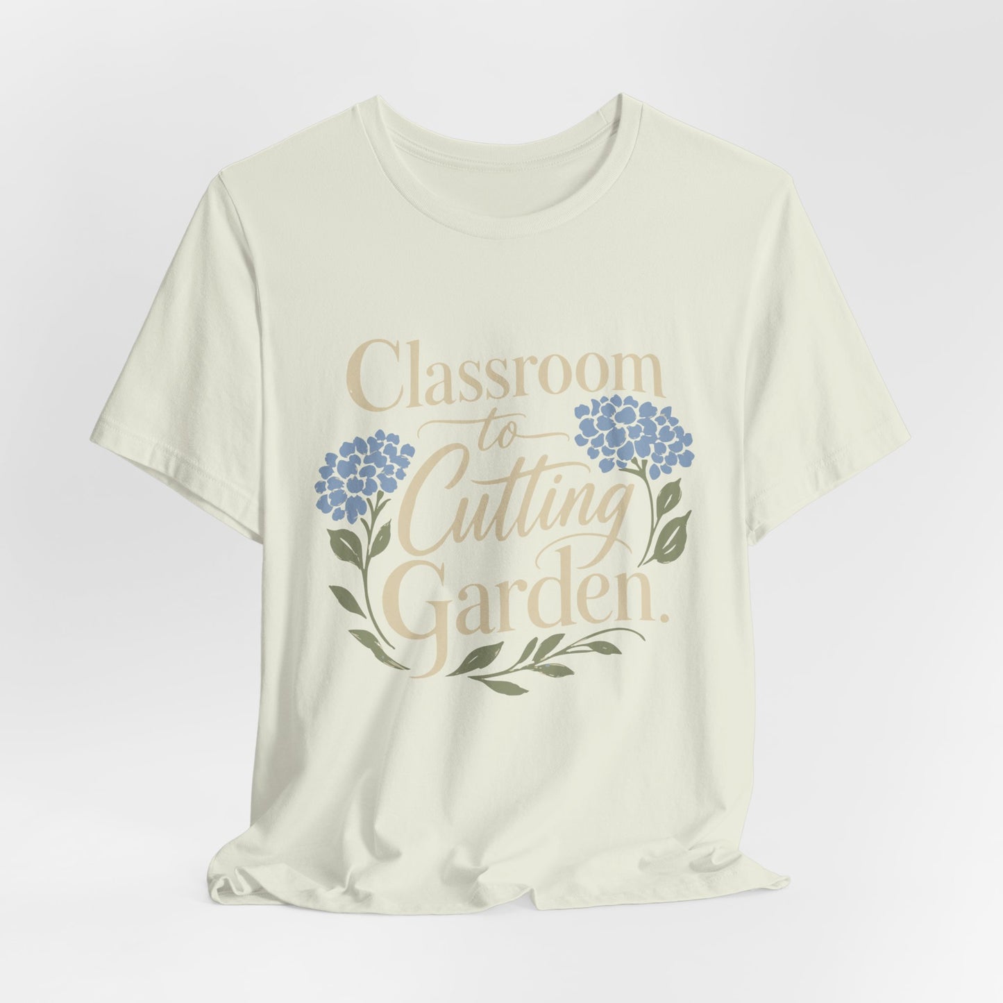 Classroom to Cutting Garden T-Shirt – Floral Teacher Gardening Tee