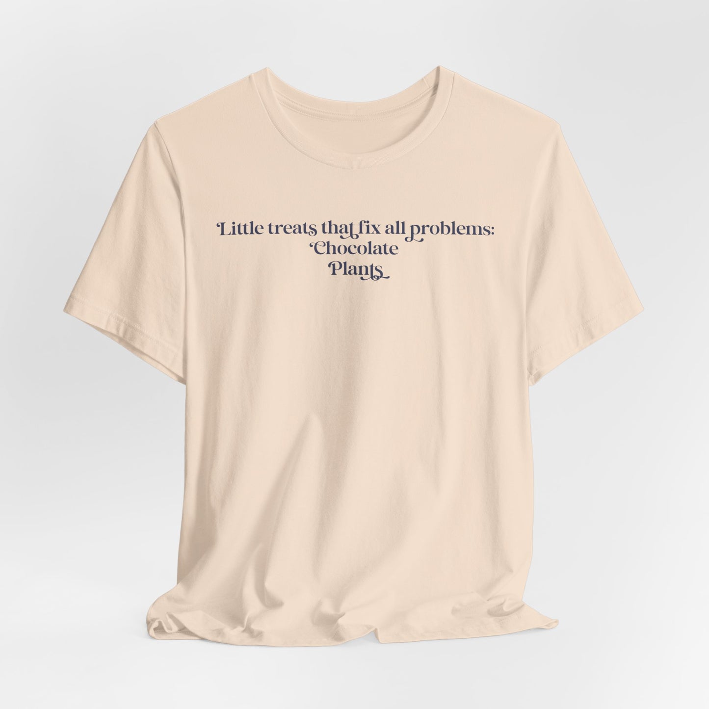A Little Treats That Fix All Problems: Chocolate + Plants Minimalist `Gardening Quote Tee