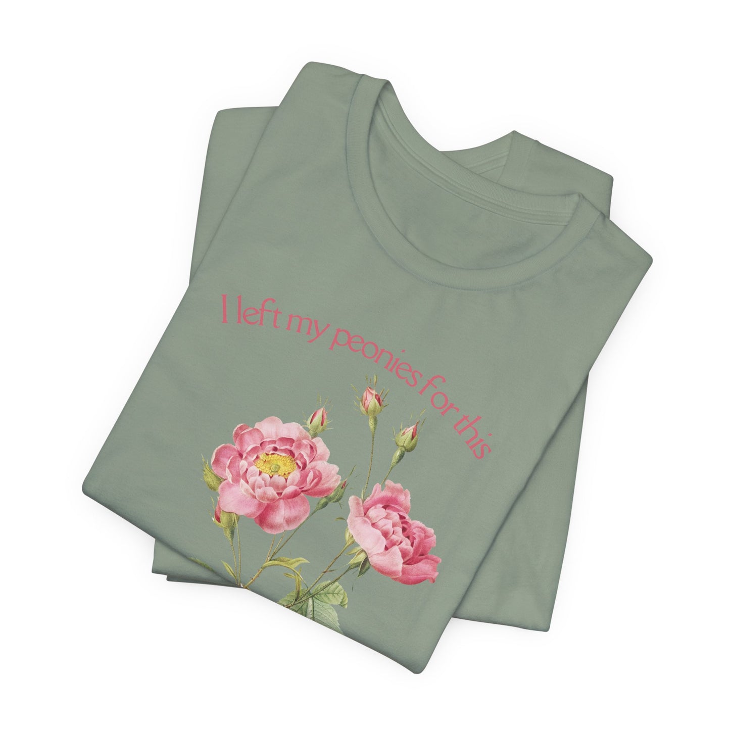 I Left My Peonies For This - Vintage Botanical Peony Gardner T-Shirt
