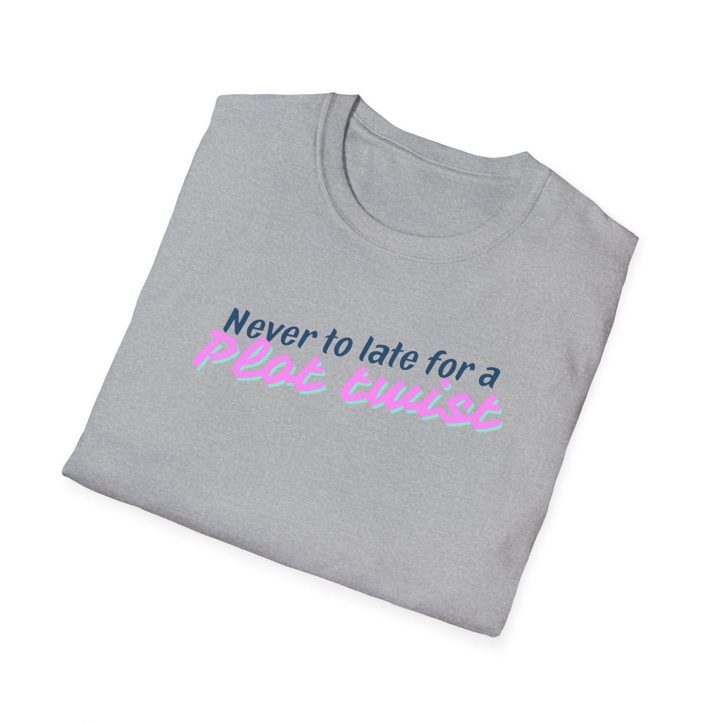 Never Too Late for a Plot Twist – Inspirational Graphic T-Shirt