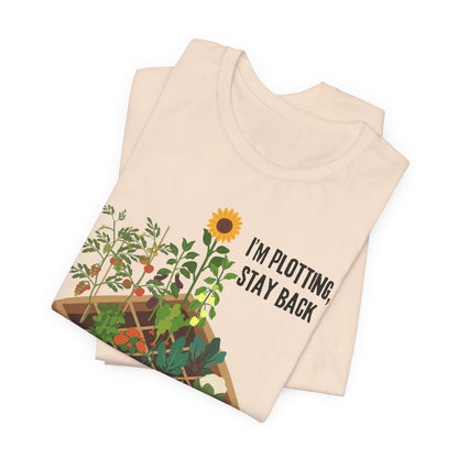 I’m Plotting, Stay Back Gardening Tee