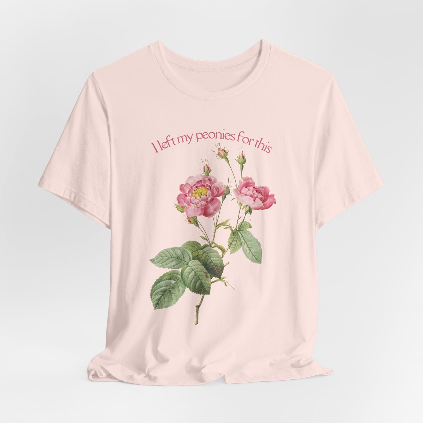 I Left My Peonies For This - Vintage Botanical Peony Gardner T-Shirt