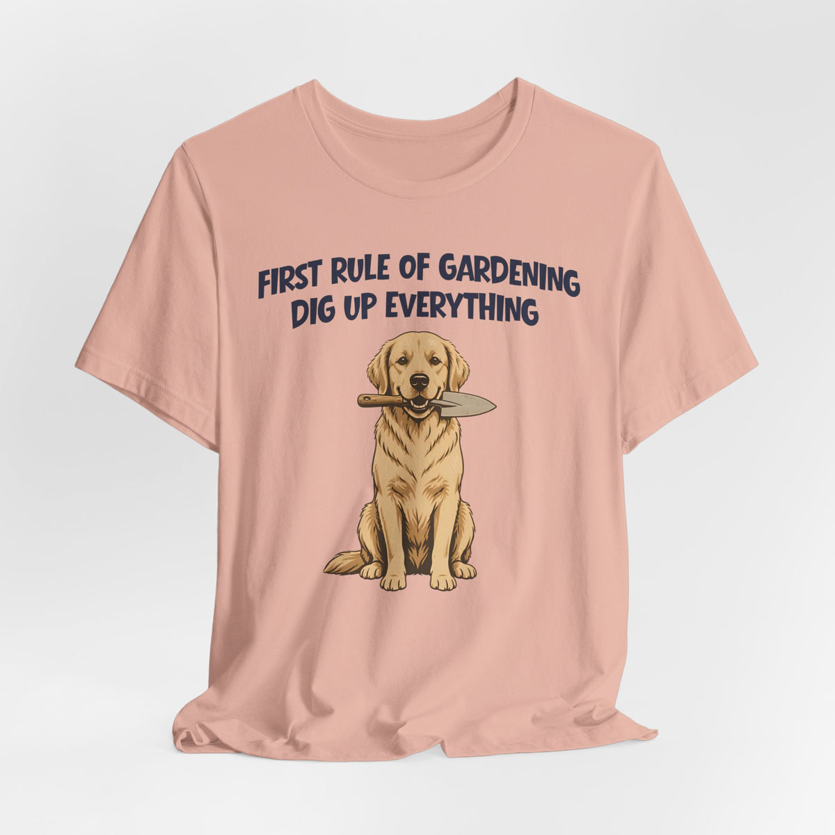 First Rule of Gardening Dig Up Everything Tee