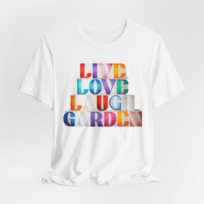 Live Love Laugh Garden - Colorful Typography Tee