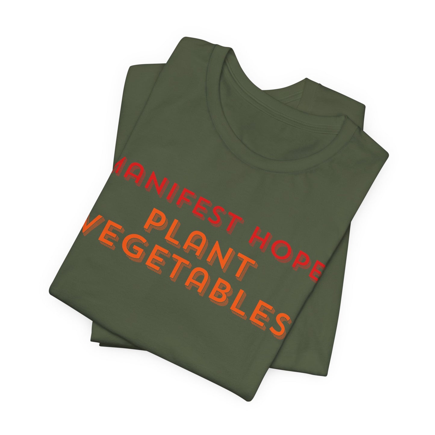 Manifest Hope, Plant Vegetables Gardening Tee