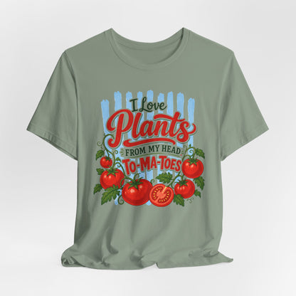 I Love Plants From My Head To-Ma-Toes Tee