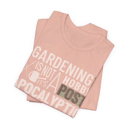 Gardening Is Not A Hobby Tee — Survival Skill Plant Shirt
