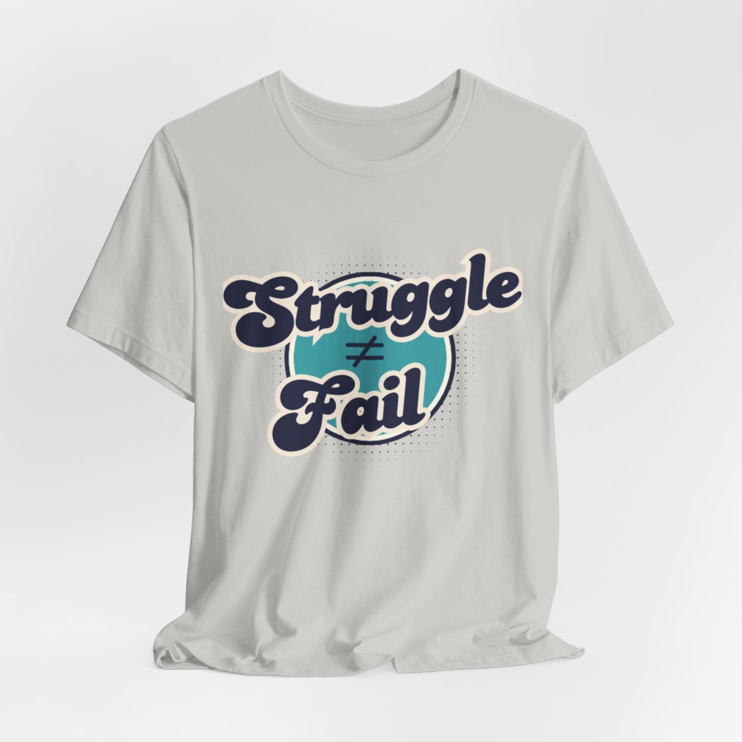 Struggle ≠ Fail – Motivational Retro Shirt