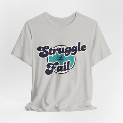 Struggle ≠ Fail – Motivational Retro Shirt