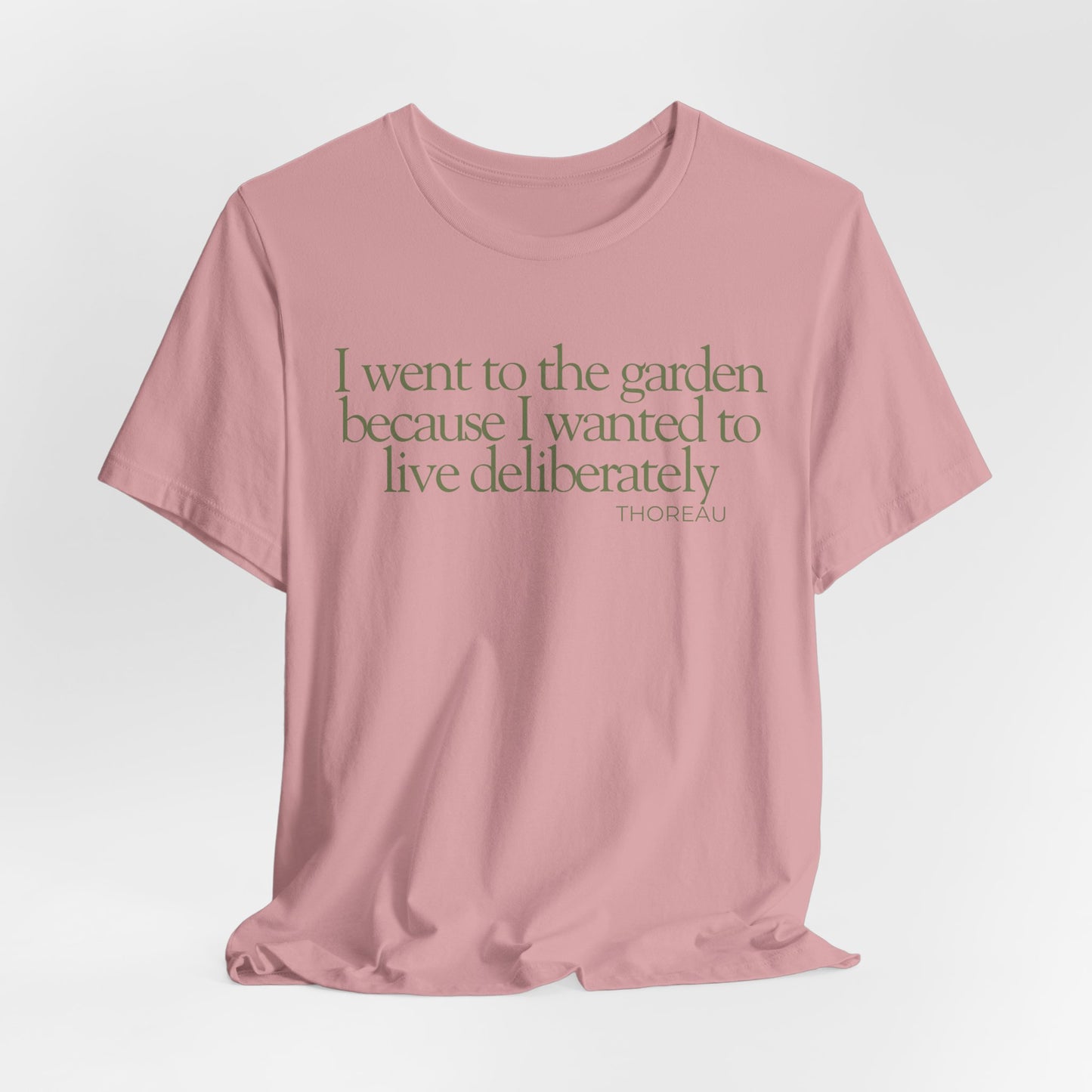 I went to the garden because I wanted to live deliberately T-Shirt - Philosopher Garden Quote - Mindful Living Farming